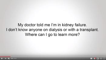 I have kidney failure. Where can I go for support?  video